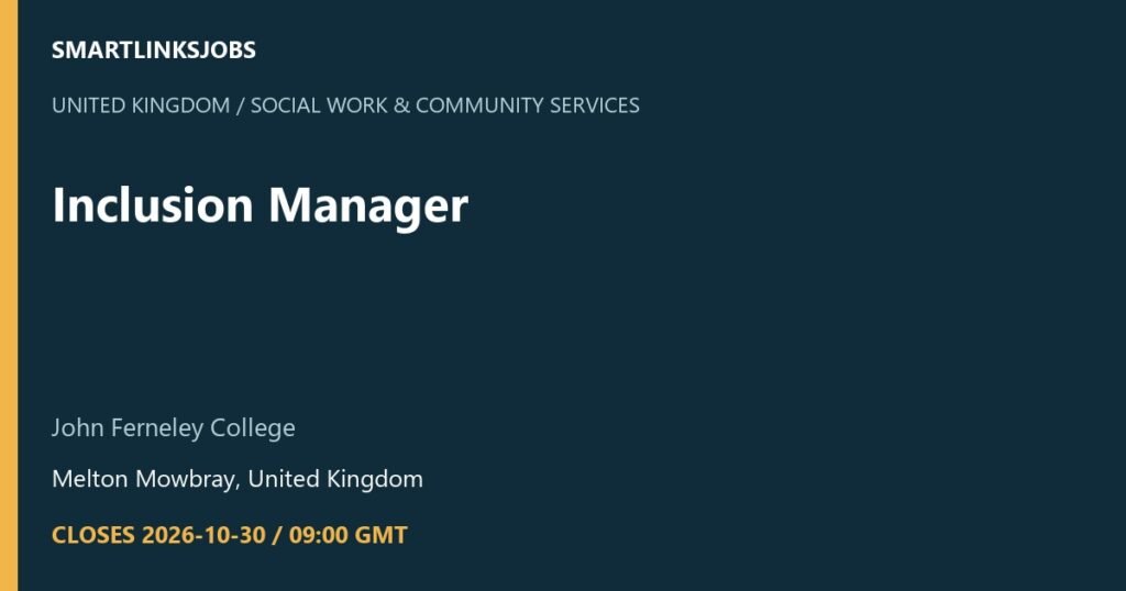 SmartLinksJobs: Inclusion Manager at John Ferneley College, Melton Mowbray, United Kingdom